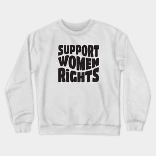 Support Women Rights Crewneck Sweatshirt